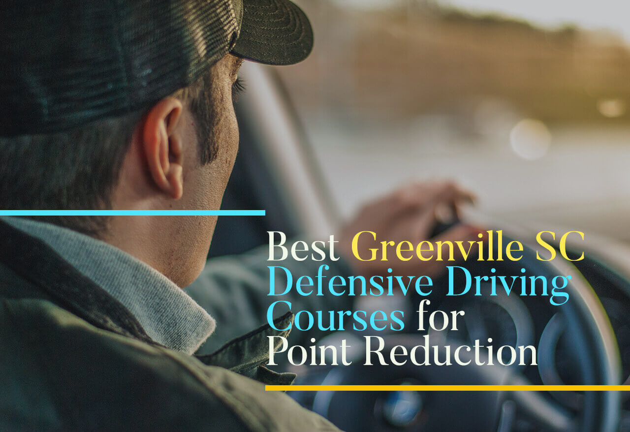 Best Greenville SC Defensive Driving Courses for Point Reduction