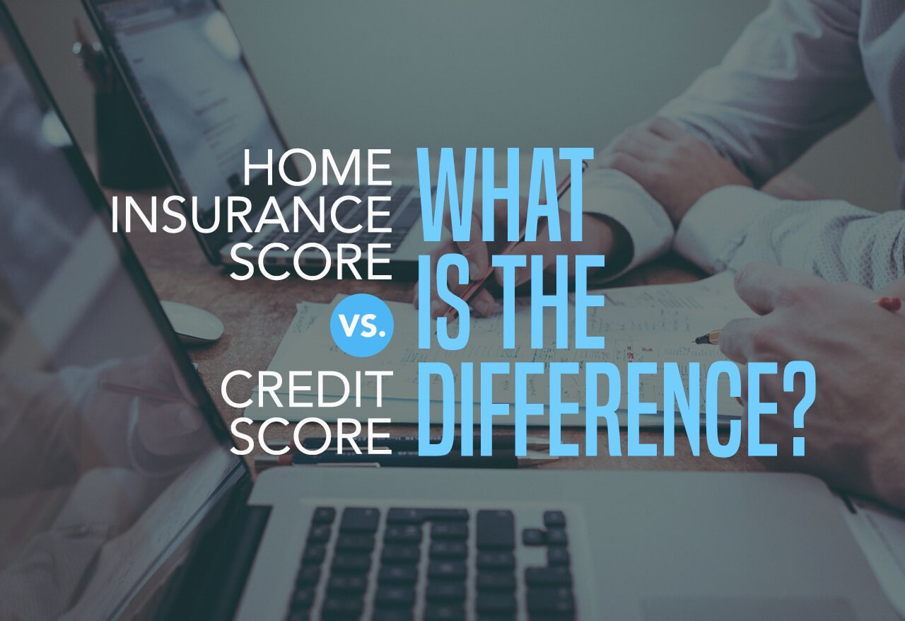 Home Insurance Score vs. Credit Score - What Is the Difference?